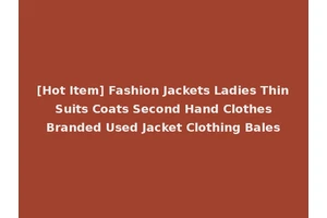 [Hot Item] Fashion Jackets Ladies Thin Suits Coats Second Hand Clothes Branded Used Jacket Clothing Bales