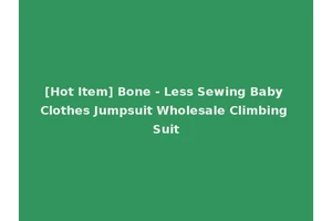 [Hot Item] Bone - Less Sewing Baby Clothes Jumpsuit Wholesale Climbing Suit