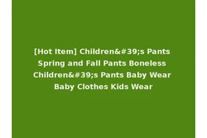 [Hot Item] Children's Pants Spring and Fall Pants Boneless Children's Pants Baby Wear Baby Clothes Kids Wear