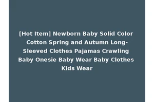 [Hot Item] Newborn Baby Solid Color Cotton Spring and Autumn Long-Sleeved Clothes Pajamas Crawling Baby Onesie Baby Wear Baby Clothes Kids Wear