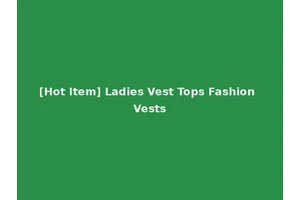 [Hot Item] Ladies Vest Tops Fashion Vests