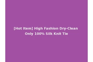 [Hot Item] High Fashion Dry-Clean Only 100% Silk Knit Tie
