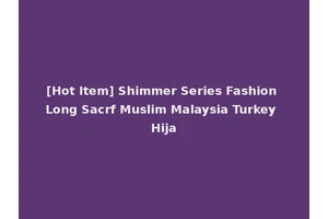 [Hot Item] Shimmer Series Fashion Long Sacrf Muslim Malaysia Turkey Hija