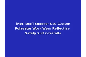 [Hot Item] Summer Use Cotton/Polyester Work Wear Reflective Safety Suit Coveralls