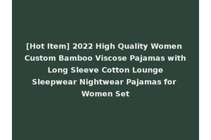 [Hot Item] 2022 High Quality Women Custom Bamboo Viscose Pajamas with Long Sleeve Cotton Lounge Sleepwear Nightwear Pajamas for Women Set
