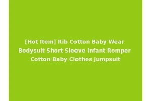 [Hot Item] Rib Cotton Baby Wear Bodysuit Short Sleeve Infant Romper Cotton Baby Clothes Jumpsuit