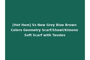 [Hot Item] Ss New Grey Blue Brown Colors Geometry Scarf/Shawl/Kimono Soft Scarf with Tassles