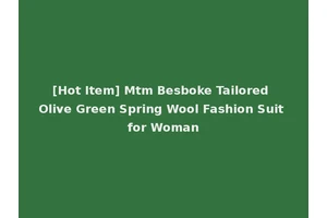 [Hot Item] Mtm Besboke Tailored Olive Green Spring Wool Fashion Suit for Woman