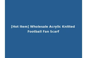 [Hot Item] Wholesale Acrylic Knitted Football Fan Scarf