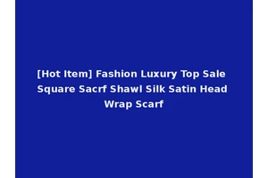 [Hot Item] Fashion Luxury Top Sale Square Sacrf Shawl Silk Satin Head Wrap Scarf