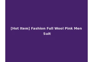 [Hot Item] Fashion Full Wool Pink Men Suit