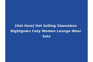 [Hot Item] Hot Selling Sleeveless Nightgown Cozy Women Lounge Wear Sets