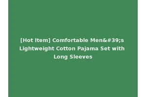 [Hot Item] Comfortable Men's Lightweight Cotton Pajama Set with Long Sleeves