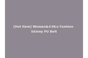 [Hot Item] Women's Fashion Skinny PU Belt