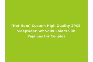 [Hot Item] Custom High Quality 2PCS Sleepwear Set Solid Colors Silk Pajamas for Couples