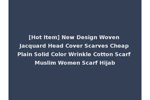 [Hot Item] New Design Woven Jacquard Head Cover Scarves Cheap Plain Solid Color Wrinkle Cotton Scarf Muslim Women Scarf Hijab