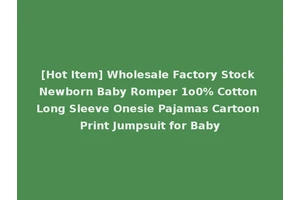 [Hot Item] Wholesale Factory Stock Newborn Baby Romper 1o0% Cotton Long Sleeve Onesie Pajamas Cartoon Print Jumpsuit for Baby