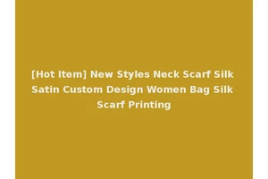 [Hot Item] New Styles Neck Scarf Silk Satin Custom Design Women Bag Silk Scarf Printing