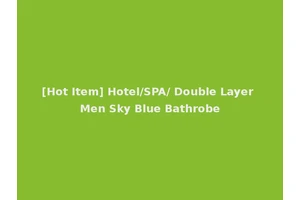 [Hot Item] Hotel/SPA/ Double Layer Men Sky Blue Bathrobe