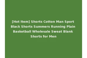 [Hot Item] Shorts Cotton Man Sport Black Shorts Summers Running Plain Basketball Wholesale Sweat Blank Shorts for Men