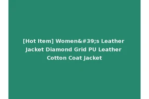 [Hot Item] Women's Leather Jacket Diamond Grid PU Leather Cotton Coat Jacket