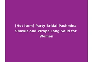 [Hot Item] Party Bridal Pashmina Shawls and Wraps Long Solid for Women