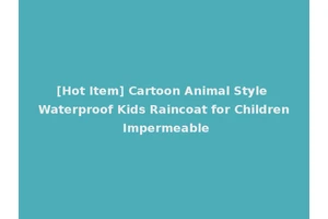 [Hot Item] Cartoon Animal Style Waterproof Kids Raincoat for Children Impermeable