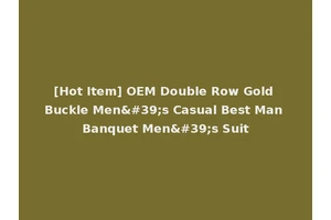 [Hot Item] OEM Double Row Gold Buckle Men's Casual Best Man Banquet Men's Suit