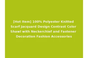 [Hot Item] 100% Polyester Knitted Scarf Jacquard Design Contrast Color Shawl with Neckerchief and Fastener Decoration Fashion Accessories
