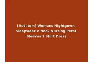 [Hot Item] Womens Nightgown Sleepwear V Neck Nursing Petal Sleeves T Shirt Dress