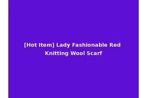 [Hot Item] Lady Fashionable Red Knitting Wool Scarf