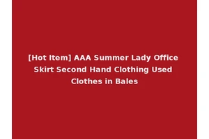 [Hot Item] AAA Summer Lady Office Skirt Second Hand Clothing Used Clothes in Bales