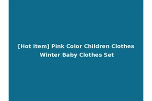[Hot Item] Pink Color Children Clothes Winter Baby Clothes Set