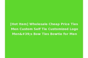 [Hot Item] Wholesale Cheap Price Ties Men Custom Self Tie Customized Logo Men's Bow Ties Bowtie for Men