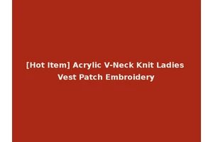 [Hot Item] Acrylic V-Neck Knit Ladies Vest Patch Embroidery
