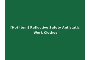[Hot Item] Reflective Safety Antistatic Work Clothes
