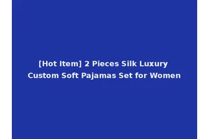 [Hot Item] 2 Pieces Silk Luxury Custom Soft Pajamas Set for Women