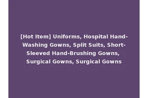 [Hot Item] Uniforms, Hospital Hand-Washing Gowns, Split Suits, Short-Sleeved Hand-Brushing Gowns, Surgical Gowns, Surgical Gowns