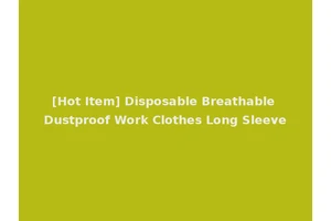 [Hot Item] Disposable Breathable Dustproof Work Clothes Long Sleeve