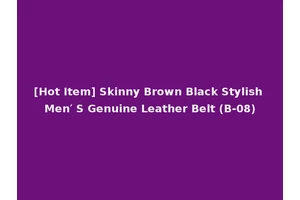 [Hot Item] Skinny Brown Black Stylish Men′ S Genuine Leather Belt (B-08)