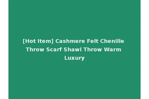[Hot Item] Cashmere Felt Chenille Throw Scarf Shawl Throw Warm Luxury