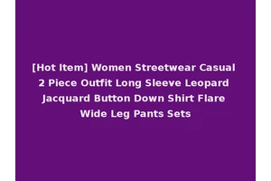 [Hot Item] Women Streetwear Casual 2 Piece Outfit Long Sleeve Leopard Jacquard Button Down Shirt Flare Wide Leg Pants Sets