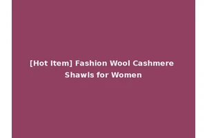 [Hot Item] Fashion Wool Cashmere Shawls for Women