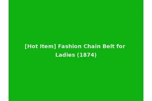 [Hot Item] Fashion Chain Belt for Ladies (1874)