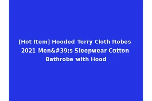 [Hot Item] Hooded Terry Cloth Robes 2021 Men's Sleepwear Cotton Bathrobe with Hood