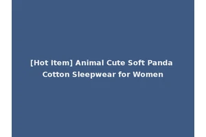 [Hot Item] Animal Cute Soft Panda Cotton Sleepwear for Women