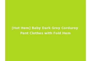 [Hot Item] Baby Dark Grey Corduroy Pant Clothes with Fold Hem