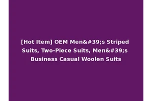 [Hot Item] OEM Men's Striped Suits, Two-Piece Suits, Men's Business Casual Woolen Suits