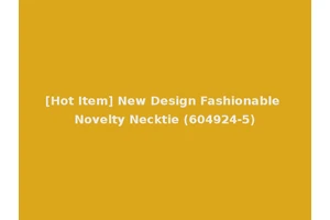 [Hot Item] New Design Fashionable Novelty Necktie (604924-5)