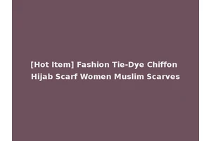 [Hot Item] Fashion Tie-Dye Chiffon Hijab Scarf Women Muslim Scarves